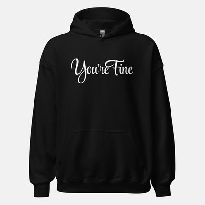 You're Fine Hoodie (uni)