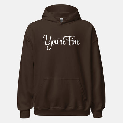 You're Fine Hoodie (uni)