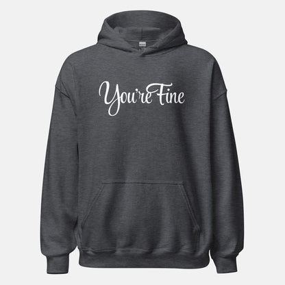 You're Fine Hoodie (uni)