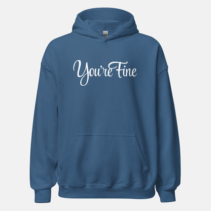 You're Fine Hoodie (uni)