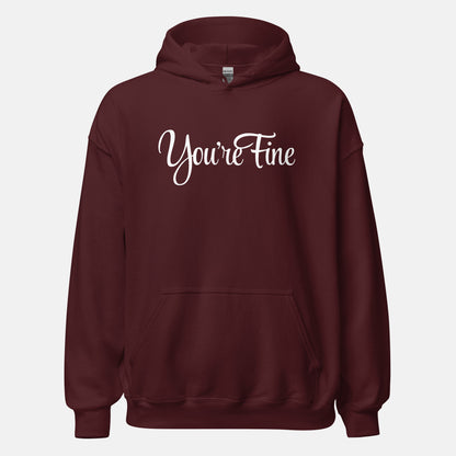 You're Fine Hoodie (uni)