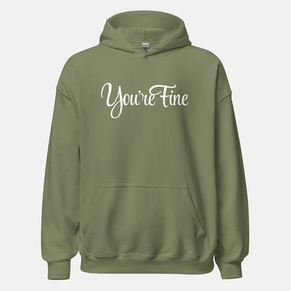 You're Fine Hoodie (uni)
