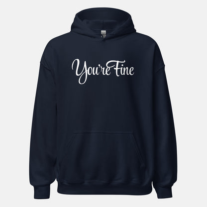 You're Fine Hoodie (uni)