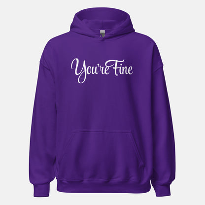 You're Fine Hoodie (uni)