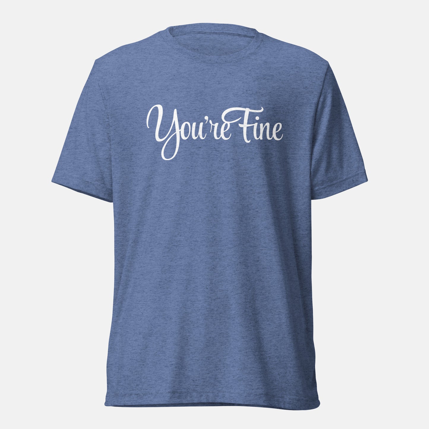 You're Fine T-shirt (uni)