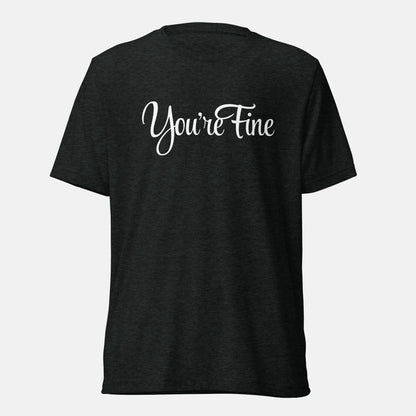 You're Fine T-shirt (uni)