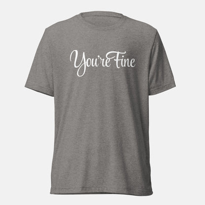 You're Fine T-shirt (uni)