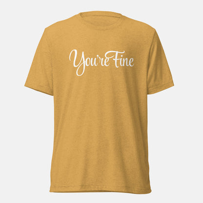 You're Fine T-shirt (uni)