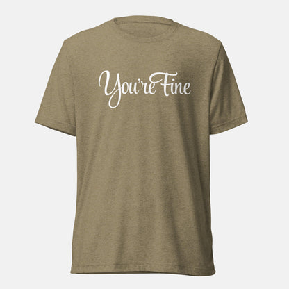 You're Fine T-shirt (uni)