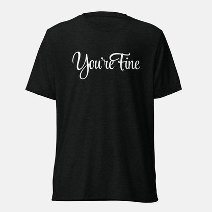 You're Fine T-shirt (uni)