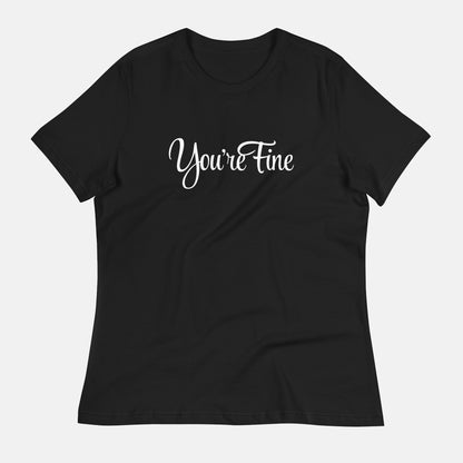 You're Fine Women's T-Shirt