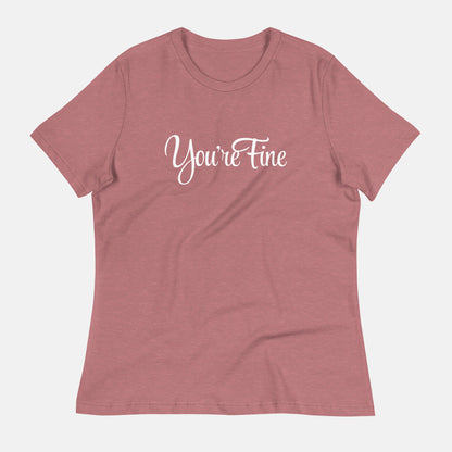 You're Fine Women's T-Shirt