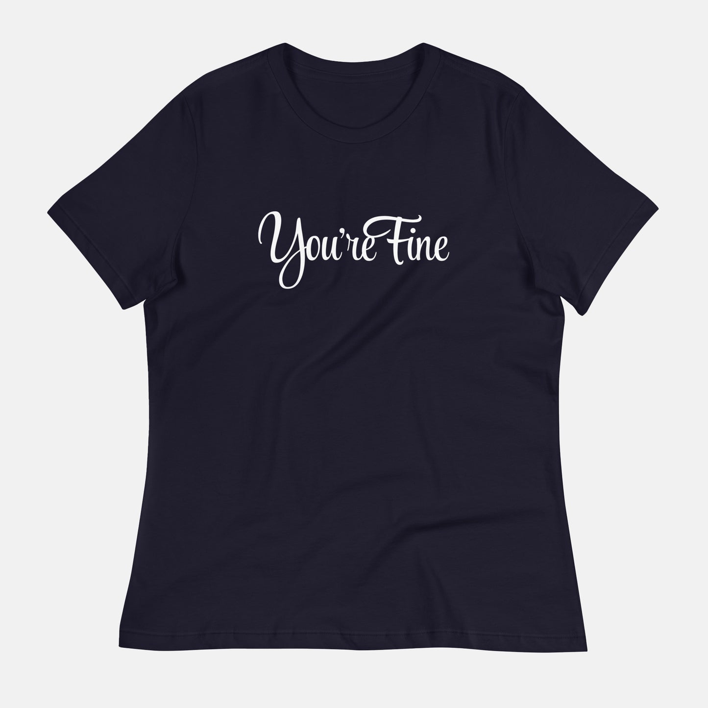 You're Fine Women's T-Shirt