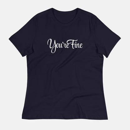 You're Fine Women's T-Shirt