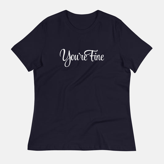 You're Fine Women's T-Shirt